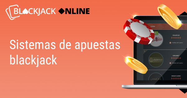 Sistemas De Apuestas Para Ganar Al Blackjack